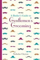 Guía del mayordomo para el aseo de caballeros - A Butler's Guide to Gentlemen's Grooming