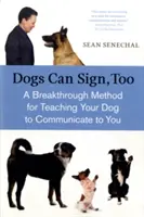 Los perros también saben hacer señas: Un método innovador para enseñar a tu perro a comunicarse - Dogs Can Sign, Too: A Breakthrough Method for Teaching Your Dog to Communicate