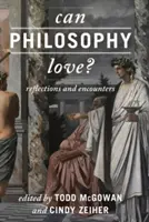 ¿Puede amar la filosofía? Reflexiones y encuentros - Can Philosophy Love?: Reflections and Encounters