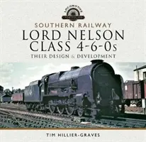 Southern Railway, Lord Nelson Class 4-6-0s: Su diseño y desarrollo - Southern Railway, Lord Nelson Class 4-6-0s: Their Design and Development