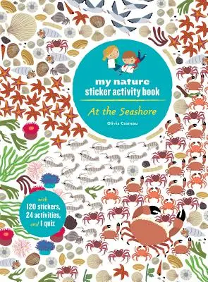 En la orilla del mar: Mi libro de actividades de pegatinas sobre la naturaleza (a partir de 5 años, con 120 pegatinas, 24 actividades y 1 cuestionario) - At the Seashore: My Nature Sticker Activity Book (Ages 5 and Up, with 120 Stickers, 24 Activities and 1 Quiz)