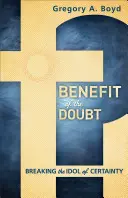El beneficio de la duda: romper el ídolo de la certeza - Benefit of the Doubt: Breaking the Idol of Certainty
