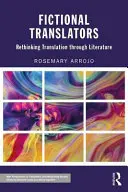 Traductores de ficción: Repensar la traducción a través de la literatura - Fictional Translators: Rethinking Translation Through Literature