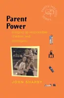 El poder de los padres: cómo educar a niños y adolescentes responsables - Parent Power: Bringing Up Responsible Children and Teenagers