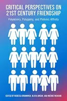 Perspectivas críticas sobre la fraternidad, el poliamor, la polgamia y la afinidad platónica en el siglo XXI - Critical Perspectives on 21st Century Frienship, Polyamory, Polgamy and Platonic Affinity