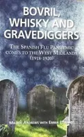 Bovril,Whisky and Gravediggers - La pandemia de gripe española llega a las West Midlands (1918-1920) - Bovril,Whisky and Gravediggers - The Spanish Flue Pandemic comes to the West Midlands (1918-1920)