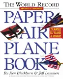 El Libro de los Récords Mundiales de Aviones de Papel - The World Record Paper Airplane Book