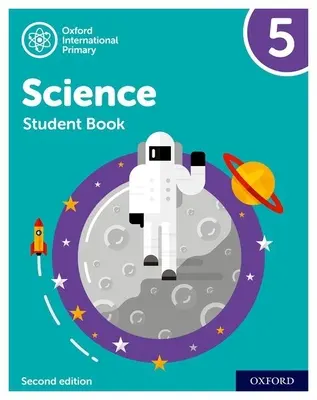 Oxford International Primary Science Segunda Edición: Libro del alumno 5 - Oxford International Primary Science Second Edition: Student Book 5