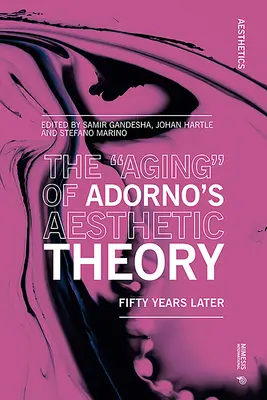 El envejecimiento» de la teoría estética de Adorno: Cincuenta años después» - The Aging