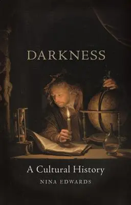 La oscuridad: Una historia cultural - Darkness: A Cultural History