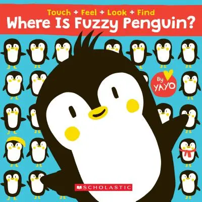 ¿Dónde está el pingüino peludo? ¡Un libro para tocar, sentir, buscar y encontrar! - Where Is Fuzzy Penguin? a Touch, Feel, Look, and Find Book!