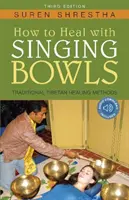 Cómo curar con cuencos tibetanos: Métodos curativos tradicionales tibetanos - How to Heal with Singing Bowls: Traditional Tibetan Healing Methods