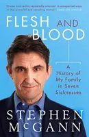 Carne y sangre - Historia de mi familia en siete enfermedades - Flesh and Blood - A History of My Family in Seven Sicknesses