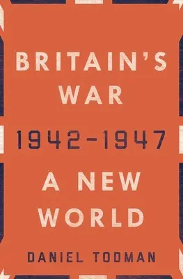 La guerra de Gran Bretaña: Un nuevo mundo, 1942-1947 - Britain's War: A New World, 1942-1947