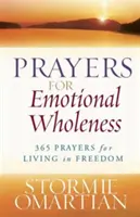 Oraciones para la integridad emocional: 365 oraciones para vivir en libertad - Prayers for Emotional Wholeness: 365 Prayers for Living in Freedom