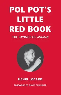 El pequeño libro rojo de Pol Pot: Los dichos de Angkar - Pol Pot's Little Red Book: The Sayings of Angkar