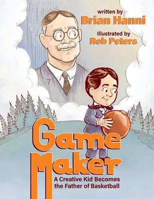 Game Maker: Un niño creativo se convierte en el padre del baloncesto - Game Maker: A Creative Kid Becomes the Father of Basketball