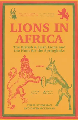 Leones en África: The British & Irish Lions and the Hunt for the Springboks (Leones británicos e irlandeses a la caza de los Springboks) - Lions in Africa: The British & Irish Lions and the Hunt for the Springboks