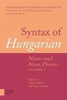 Sintaxis del húngaro: sustantivos y frases sustantivadas, volumen 1 - Syntax of Hungarian: Nouns and Noun Phrases, Volume 1