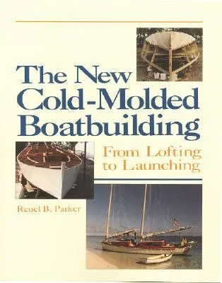 La nueva construcción naval moldeada en frío: Del desván a la botadura - The New Cold-Molded Boatbuilding: From Lofting to Launching