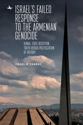 La fallida respuesta de Israel al genocidio armenio: Negación, engaño estatal, verdad frente a politización de la historia - Israel's Failed Response to the Armenian Genocide: Denial, State Deception, Truth Versus Politicization of History