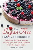 El libro de cocina familiar sin azúcar - The Sugar-Free Family Cookbook