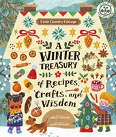 Little Country Cottage: Un tesoro invernal de recetas, manualidades y sabiduría - Little Country Cottage: A Winter Treasury of Recipes, Crafts and Wisdom