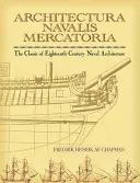 Architectura Navalis Mercatoria: El clásico de la arquitectura naval del siglo XVIII - Architectura Navalis Mercatoria: The Classic of Eighteenth-Century Naval Architecture