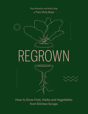 Regrown: Cómo cultivar un jardín en el alféizar de la ventana - Regrown: How to Grow a Garden on Your Windowsill