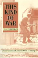 Este tipo de guerra: La historia clásica de la guerra de Corea, edición del quincuagésimo aniversario - This Kind of War: The Classic Korean War History, Fiftieth Anniversary Edition