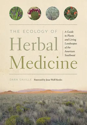 La ecología de la medicina herbal: Guía de plantas y paisajes vivos del suroeste americano - The Ecology of Herbal Medicine: A Guide to Plants and Living Landscapes of the American Southwest