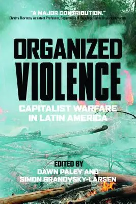 Violencia organizada: La guerra capitalista en América Latina - Organized Violence: Capitalist Warfare in Latin America