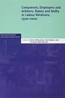 Conquistadores, empleadores y árbitros: Estados y cambios en las relaciones laborales, 1500-2000 - Conquerors, Employers and Arbiters: States and Shifts in Labour Relations, 1500-2000