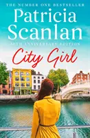 City Girl - Calidez, sabiduría y amor en cada página - si atesoraste a Maeve Binchy, lee a Patricia Scanlan - City Girl - Warmth, wisdom and love on every page - if you treasured Maeve Binchy, read Patricia Scanlan