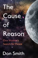 Causa de la Razón - La búsqueda de paz de una mujer - Cause of Reason - One Woman's Search for Peace