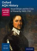 Oxford AQA History for A Level: La Gran Bretaña Estuardo y la Crisis de la Monarquía 1603-1702 - Oxford AQA History for A Level: Stuart Britain and the Crisis of Monarchy 1603-1702