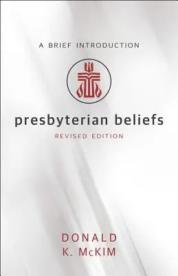 Creencias presbiterianas, edición revisada - Presbyterian Beliefs, Revised Edition