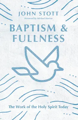 Bautismo y plenitud: La obra del Espíritu Santo hoy - Baptism and Fullness: The Work of the Holy Spirit Today