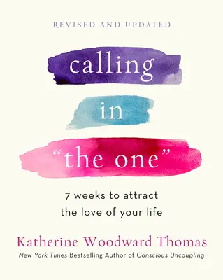 Calling in the One Revisado y ampliado: 7 semanas para atraer al amor de tu vida - Calling in the One Revised and Expanded: 7 Weeks to Attract the Love of Your Life