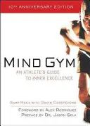 Gimnasio mental: Guía del atleta hacia la excelencia interior - Mind Gym: An Athlete's Guide to Inner Excellence