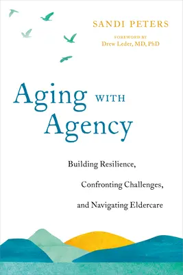 Aging with Agency: Desarrollar la resiliencia, afrontar los retos y navegar por el cuidado de las personas mayores - Aging with Agency: Building Resilience, Confronting Challenges, and Navigating Eldercare