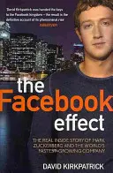 El efecto Facebook: la verdadera historia de Mark Zuckerberg y la empresa de mayor crecimiento del mundo - Facebook Effect - The Real Inside Story of Mark Zuckerberg and the World's Fastest Growing Company