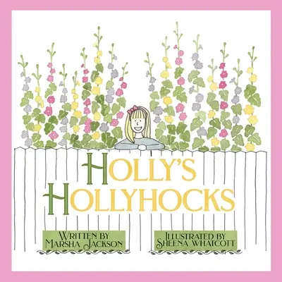 Las malvarrosas de Holly - Holly's Hollyhocks