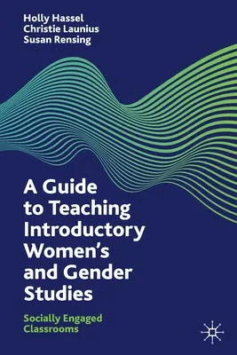 Guía para la enseñanza de los estudios introductorios sobre la mujer y el género: Aulas con compromiso social - A Guide to Teaching Introductory Women's and Gender Studies: Socially Engaged Classrooms