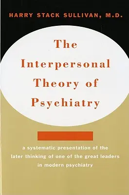 Teoría Interpersonal de la Psiquiatría la Teoría Interpersonal de la Psiquiatría - Interpersonal Theory of Psychiatry the Interpersonal Theory of Psychiatry