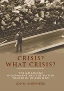 ¿Crisis? ¿Qué crisis? El Gobierno Callaghan y el «invierno del descontento» británico - Crisis? What Crisis?: The Callaghan Government and the British 'Winter of Discontent'