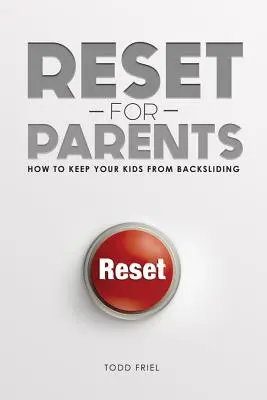 Reset para padres: Cómo evitar que sus hijos recaigan - Reset for Parents: How to Keep Your Kids from Backsliding