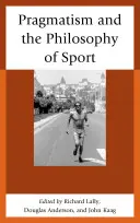 Pragmatismo y filosofía del deporte - Pragmatism and the Philosophy of Sport