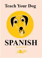 Enseña a tu perro español - Teach Your Dog Spanish