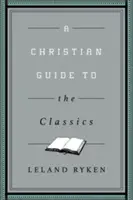 Guía cristiana de los clásicos - A Christian Guide to the Classics